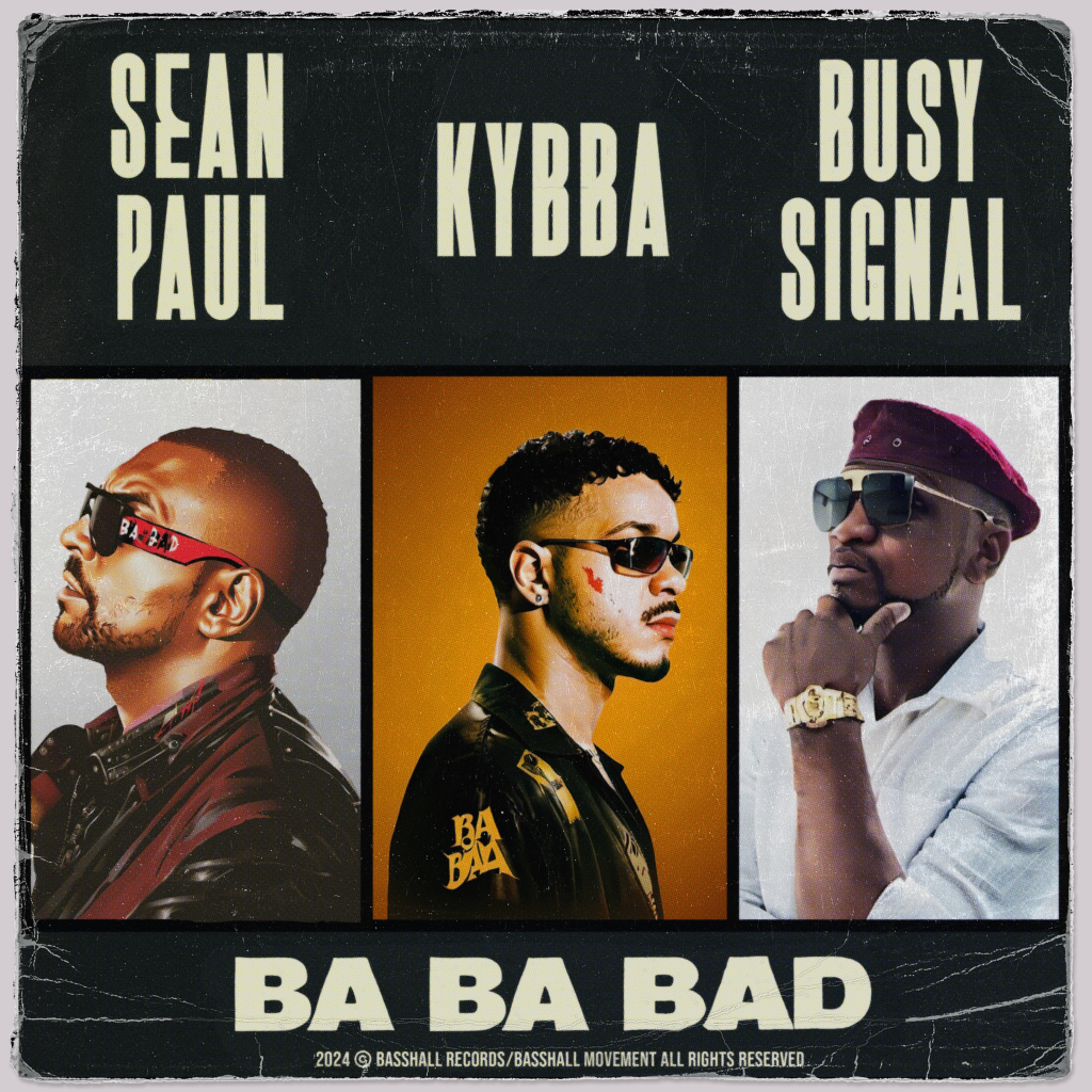 KYBBA, Sean paul and Busy Signal Team up For Highly Anticipated New Track “BA BA BAD”